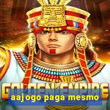 aajogo paga mesmo